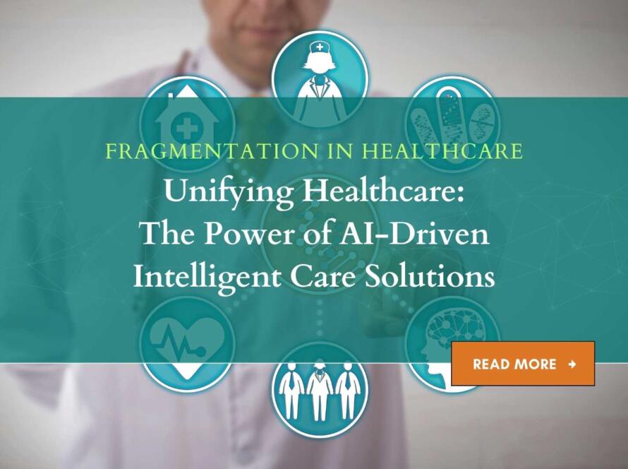 Unifying Healthcare: The Power of AI-Driven Intelligent Care Solutions